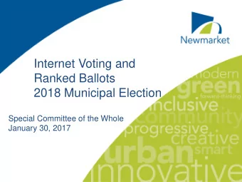 Internet Voting and  Ranked Ballots  2018 Municipal Election  Special Committee of the Whole