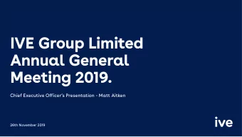 IVE Group Limited  Annual General  Meeting 2019.  Chief Executive Ofgicers Presentation - Matt