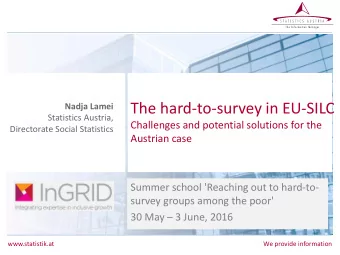 The hard-to-survey in EU-SILC  Nadja Lamei  Statistics Austria,  Challenges and potential solutions