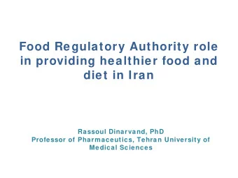 Food Regulatory Authority role  in providing healthier food and  diet in Iran  Rassoul Dinarvand,