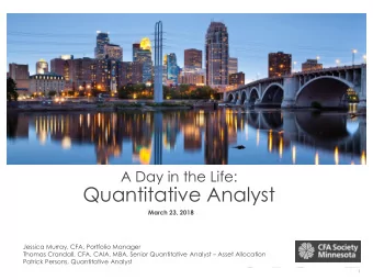 Quantitative Analyst  March 23, 2018  Jessica Murray, CFA, Portfolio Manager Thomas Crandall, CFA,
