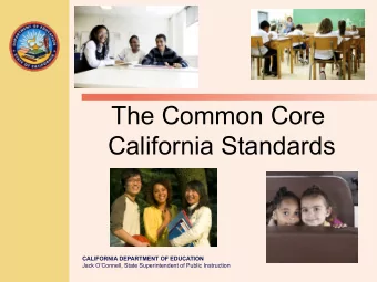 The Common Core  California Standards  CALIFORNIA DEPARTMENT OF EDUCATION  Jack OConnell, State