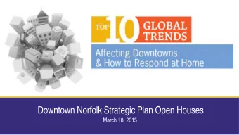 Downtown Norfolk Strategic Plan Open Houses  March 18, 2015  PUMAs Global Trends Report