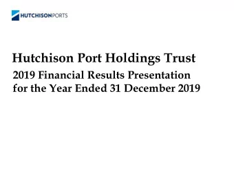 Hutchison Port Holdings Trust  2019 Financial Results Presentation  for the Year Ended 31 December