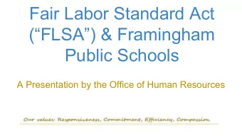 Fair Labor Standard Act  (FLSA) &amp; Framingham  Public Schools  A Presentation by the