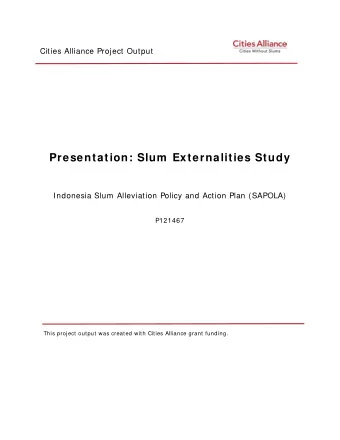 Presentation: Slum  Externalities Study Indonesia Slum Alleviation Policy and Action Plan (SAPOLA)