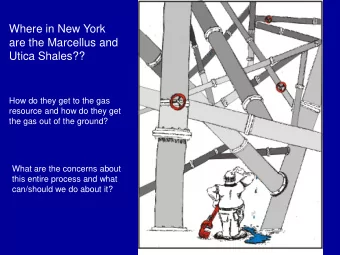Where in New York  are the Marcellus and  Utica Shales??  How do they get to the gas  resource and