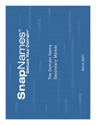 The Domain Name  Secondary Market  March 2007  Why We  re All Here  re All Here  Why We  FROM