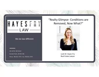 HAYES FRY  Removed, Now What?  LAW  We do law different  101-10712 100 Street  Leah M. Hayes-Fry