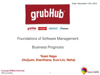 Foundations of Software Management  Business Prognosis  Team Napa  (Huijuan, Keerthana, Kun-Lin,