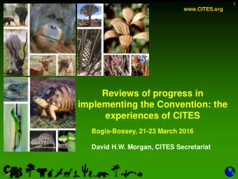 Reviews of progress in  implementing the Convention: the experiences of CITES  Bogis-Bossey, 21-23