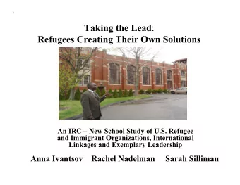 Taking the Lead :  Refugees Creating Their Own Solutions  An IRC  New School Study of U.S.