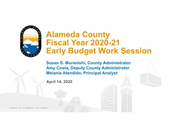 Alameda County  Fiscal Year 2020-21  Early Budget Work Session  Susan S. Muranishi, County