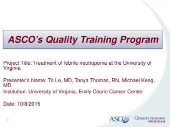 ASCOs Quality Training Program  Project Title: Treatment of febrile neutropenia at the