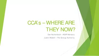 CCA  s  WHERE ARE  THEY NOW?  Dan Aschenbach AGVP Advisory  Justin Riddell The Energy