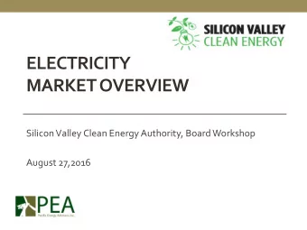 ELECTRICITY  MARKET OVERVIEW  Silicon Valley Clean Energy Authority, Board Workshop  August 27,2016