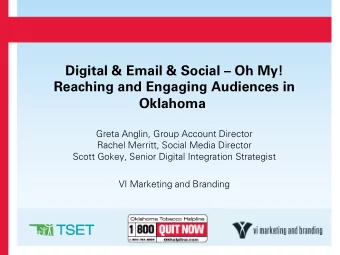 Digital &amp; Email &amp; Social  Oh My!  Reaching and Engaging Audiences in  Oklahoma  Greta