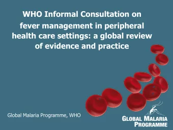 WHO Informal Consultation on  fever management in peripheral  health care settings: a global review