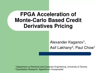 Monte-Carlo Based Credit  Derivatives Pricing Alexander Kaganov 1 , Asif Lakhany 2 , Paul Chow 1 1