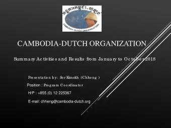 CAMBODIA-DUTCH ORGANIZATION Summa ry Ac tivitie s a nd Re sults  fro m Ja nua ry to  Oc to b e r