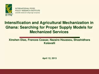 Intensification and Agricultural Mechanization in  Ghana: Searching for Proper Supply Models for