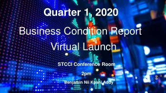 Quarter 1, 2020  Business Condition Report  Virtual Launch  STCCI Conference Room  2pm  Benjamin