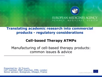 Cell-based Therapy ATMPs  Manufacturing of cell-based therapy products:  common issues &amp; advice