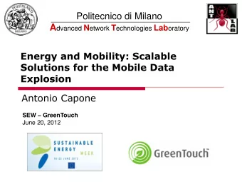 Energy and Mobility: Scalable  Solutions for the Mobile Data  Explosion  Antonio Capone SEW