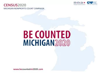 CENSUS2020  MICHIGAN NONPROFITS COUNT CAMPAIGN  www.becountedmi2020.com  CENSUS2020  MICHIGAN