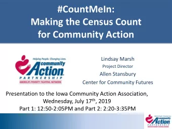 Making the Census Count  for Community Action  Lindsay Marsh  Project Director  Allen Stansbury