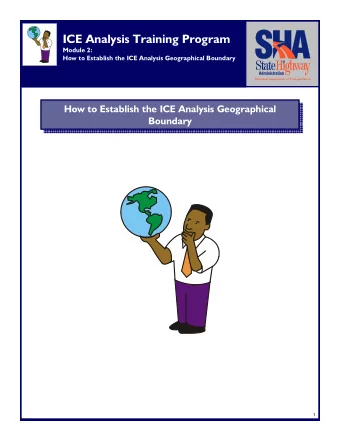 ICE Analysis Training Program  Module 2:  How to Establish the ICE Analysis Geographical Boundary