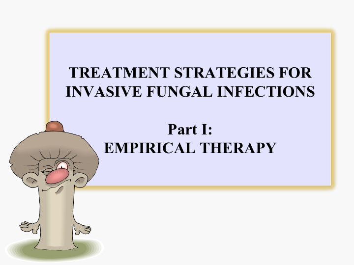 treatment strategies for invasive fungal infections part