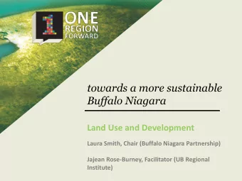 towards a more sustainable  Buffalo Niagara  Land Use and Development  Laura Smith, Chair (Buffalo