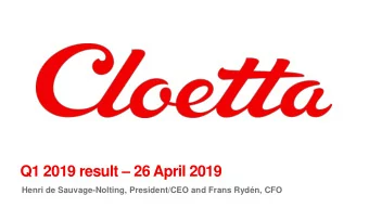 Q1 2019 result  26 April 2019  Henri de Sauvage-Nolting, President/CEO and Frans Rydn, CFO  2