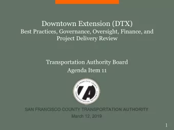 Downtown Extension (DTX)  Best Practices, Governance, Oversight, Finance, and  Project Delivery