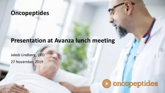 Oncopeptides  Presentation at Avanza lunch meeting  Jakob Lindberg, CEO  27 November, 2019  1