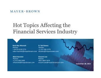 Hot Topics Affecting the  Financial Services Industry  Raid Abu-Manneh  B. Ted Howes  Partner