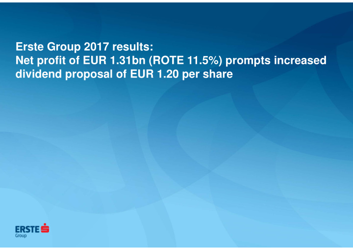 erste group 2017 results net profit of eur 1 31bn rote 11