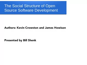 The Social Structure of Open  Source Software Development  Authors: Kevin Crowston and James
