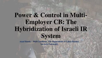 Power &amp; Control in Multi-  Employer CB: The  Hybridization of Israeli IR  System  Assaf Bondy -