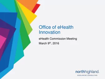 Office of eHealth  Innovation  eHealth Commission Meeting March 9 th , 2016  Agenda  Topic  Time