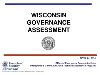 WISCONSIN  GOVERNANCE  ASSESSMENT  APRIL 24, 2014  Office of Emergency Communications