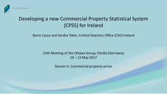 Developing a new Commercial Property Statistical System  (CPSS) for Ireland  Barra Casey and Sandra