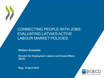 CONNECTING PEOPLE WITH JOBS:  EVALUATING LATVIAS ACTIVE  LABOUR MARKET POLICIES  Stefano
