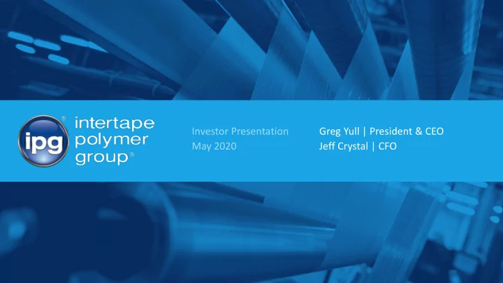 investor presentation greg yull president ceo may 2020