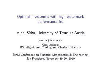 Optimal investment with high-watermark  performance fee  Mihai S  rbu, University of Texas at
