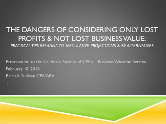 THE DANGERS OF CONSIDERING ONLY LOST  PROFITS &amp; NOT LOST BUSINESS  VALUE:  PRACTICAL  TIPS