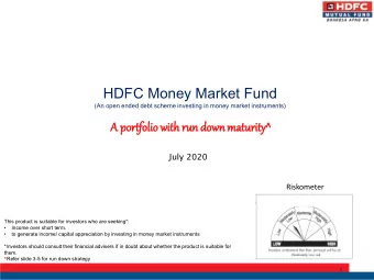 A po  portf  tfoli  lio with  ith ru  run do  down mat  aturity^  July 2020  Riskometer  This