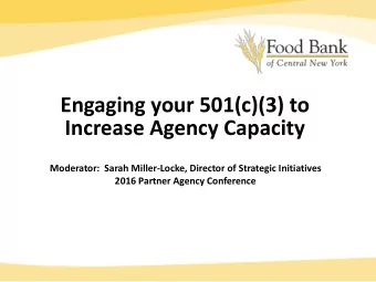 Increase Agency Capacity  Moderator:  Sarah Miller-Locke, Director of Strategic Initiatives  2016