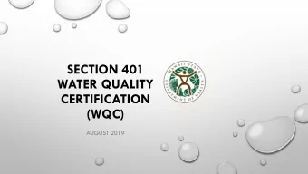 SECTION 401  WATER QUALITY  CERTIFICATION  (WQC)  AUGUST 2019  DISCLAIMER  The material in this